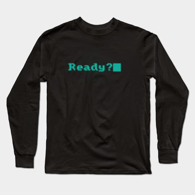 Ready? Long Sleeve T-Shirt by reagger